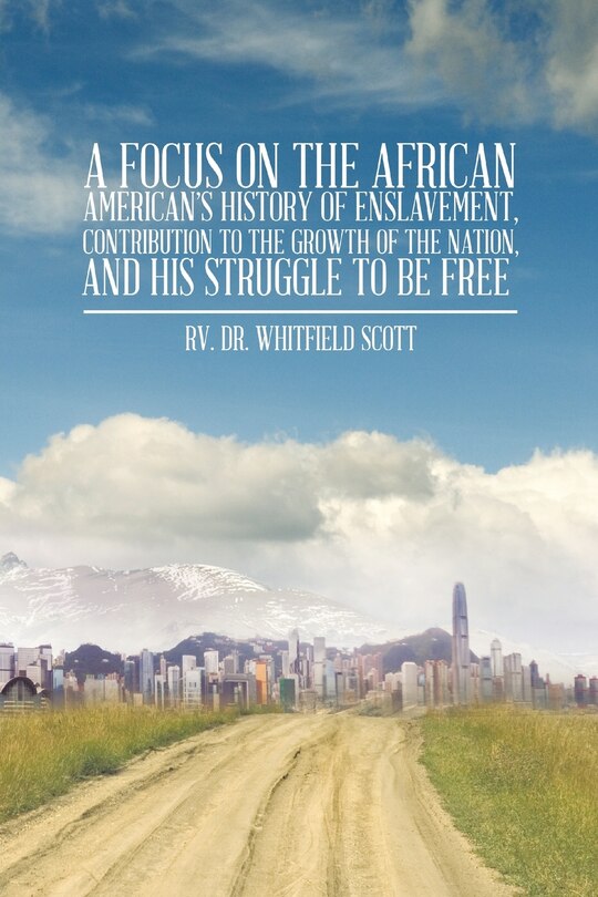 Couverture_A Focus on the African American's History of Enslavement, Contribution to the Growth of the Nation, and His Struggle to Be Free
