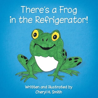 Front cover_There's a Frog in the Refrigerator!