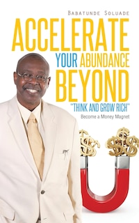 Couverture_Accelerate Your Abundance Beyond Think and Grow Rich