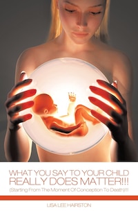 Couverture_What You Say To Your Child Really Does Matter!!!