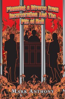 Front cover_Planning a Divorce from Incarceration and the Pits of Hell
