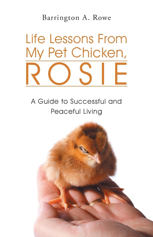 Front cover_Life Lessons From My Pet Chicken, Rosie