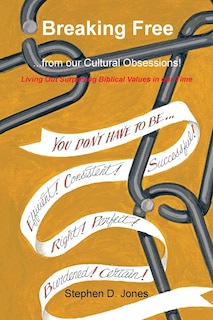 Front cover_Breaking Free from our Cultural Obsessions!