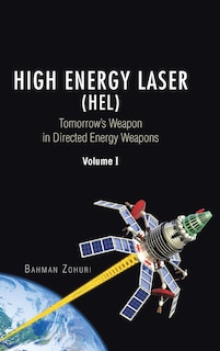 High Energy Laser (HEL): Tomorrow's Weapon in Directed Energy Weapons Volume I