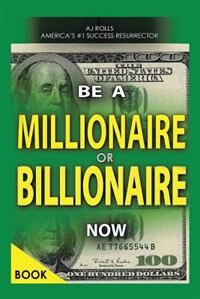 Front cover_Be a Millionaire or Billionaire Now