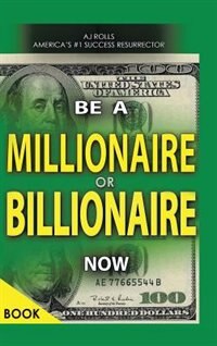 Front cover_Be a Millionaire or Billionaire Now
