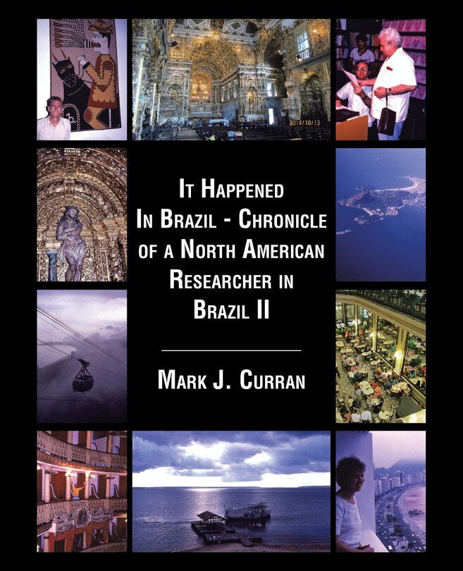 Front cover_It Happened In Brazil - Chronicle of a North American Researcher in Brazil II