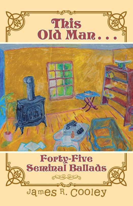 This Old Man . . .: Forty-FiveSeminal Ballads