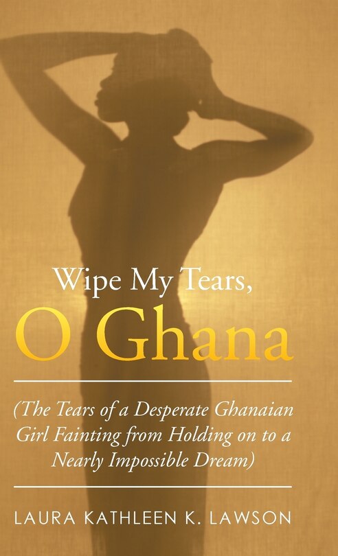 Front cover_Wipe My Tears, O Ghana