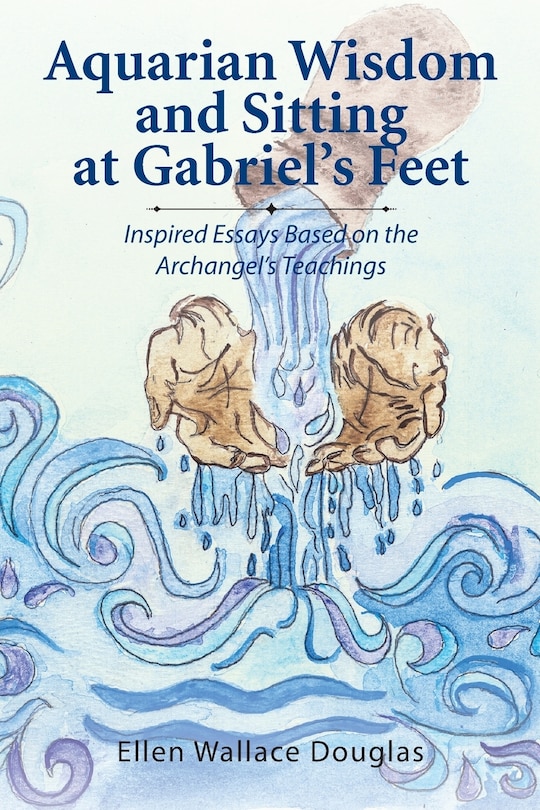 Front cover_Aquarian Wisdom and Sitting at Gabriel's feet