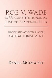 Couverture_ROE V. WADE is Unconstitutional As Justice Blackmun Lied