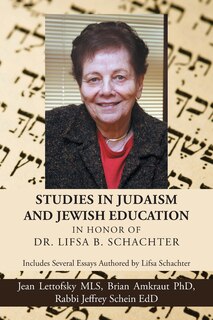 Front cover_Studies in Judaism and Jewish Education in honor of Dr. Lifsa B. Schachter