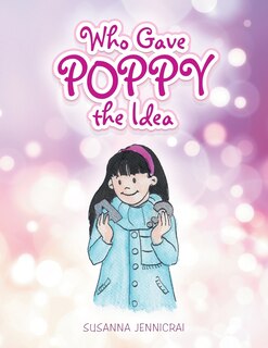 Front cover_Who Gave Poppy the Idea