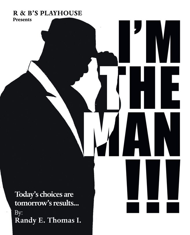 I'M the Man!!!: R & B'S Playhouse Presents I'M the Man!!!