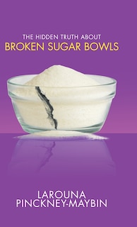 Front cover_The Hidden Truth About Broken Sugar Bowls