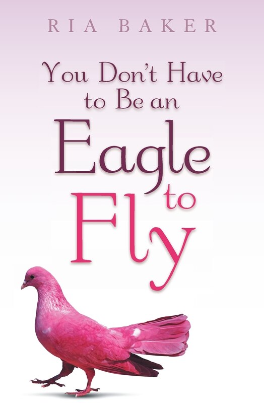 Front cover_You Don't Have to Be an Eagle to Fly