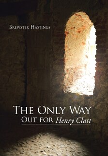 Front cover_The Only Way Out for Henry Clatt