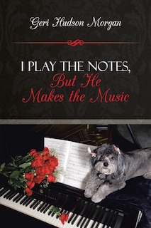 Front cover_I Play the Notes, But He Makes the Music