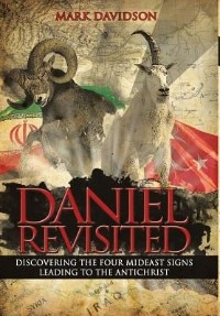 Daniel Revisited: Discovering the Four Mideast Signs Leading to the Antichrist