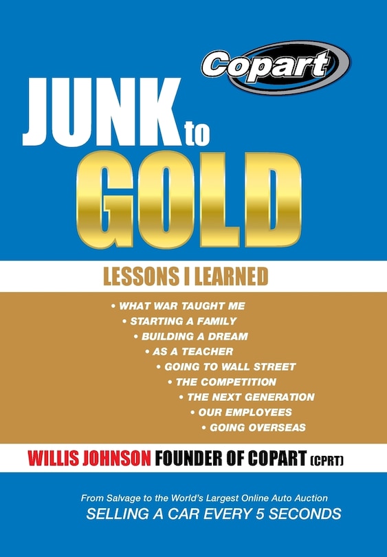 Junk To Gold:: From Salvage to the World?s Largest Online Auto Auction
