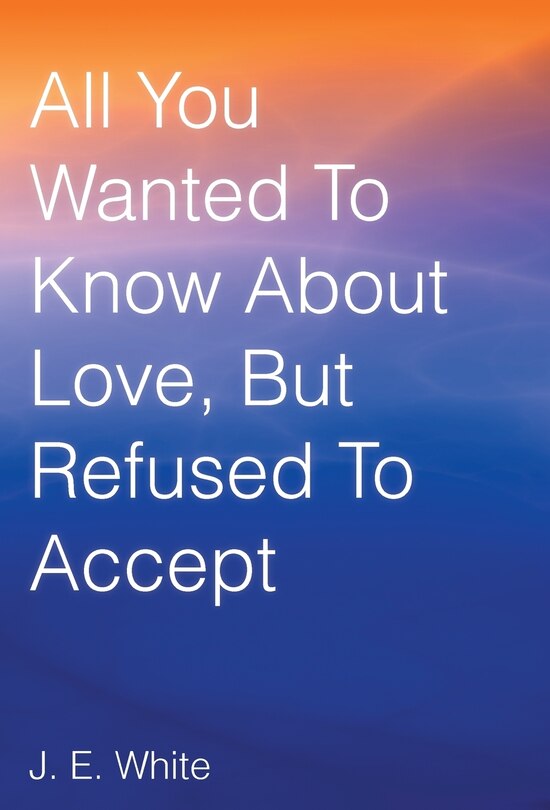 Couverture_All You Wanted to Know about Love, But Refused to Accept