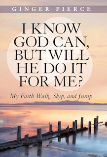 Couverture_I Know God Can, but Will He Do It for Me?