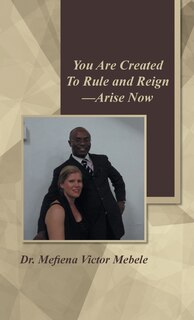 Front cover_You Are Created to Rule and Reign-Arise Now
