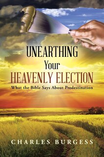 Front cover_Unearthing Your Heavenly Election