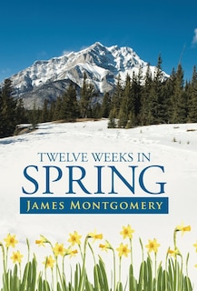 Front cover_Twelve Weeks in Spring