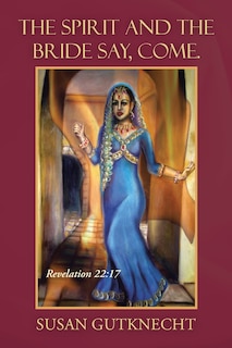 Front cover_The Spirit and the Bride Say, Come.