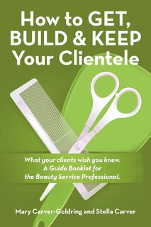 Front cover_How to Get, Build & Keep Your Clientele
