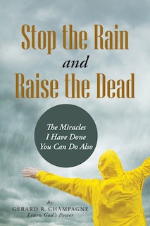 Front cover_Stop the Rain and Raise the Dead