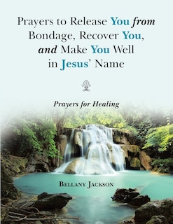 Front cover_Prayers to Release You from Bondage, Recover You, and Make You Well in Jesus' Name