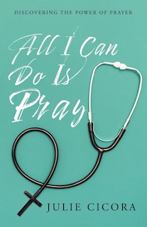 Front cover_All I Can Do Is Pray