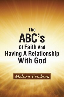 Front cover_The ABC's Of Faith And Having A Relationship With God