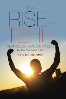 Front cover_The Rise of Tehh-Thomas Edison Hamilton Hancock