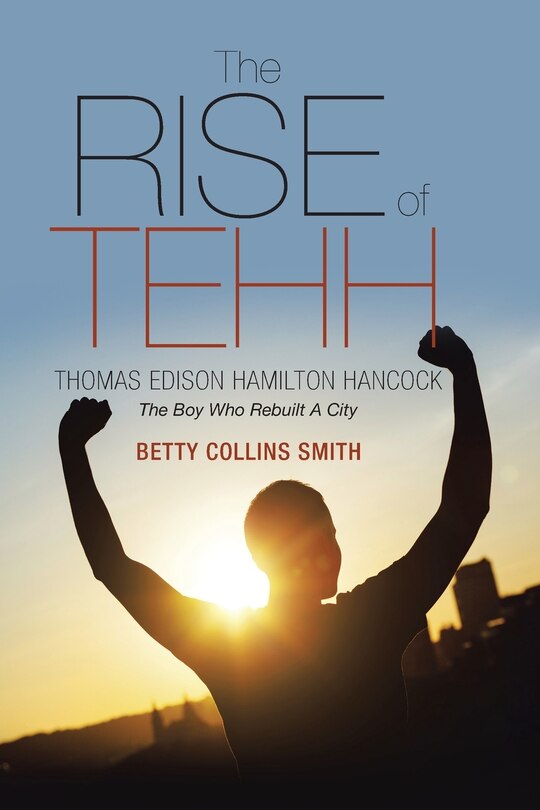 Front cover_The Rise of Tehh-Thomas Edison Hamilton Hancock