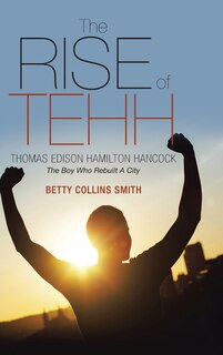 Front cover_The Rise of Tehh-Thomas Edison Hamilton Hancock