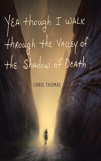 Front cover_Yea Though I Walk through the Valley of the Shadow of Death