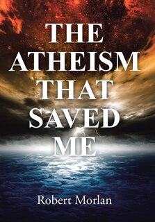 Front cover_The Atheism That Saved Me