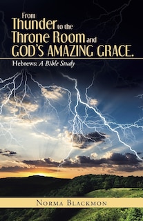 Front cover_From Thunder to the Throne Room and God's Amazing Grace.