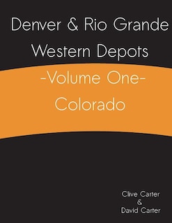 Couverture_Denver & Rio Grande Western Depots -Volume One- Colorado