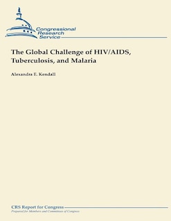 Front cover_The Global Challenge of HIV/AIDS, Tuberculosis, and Malaria
