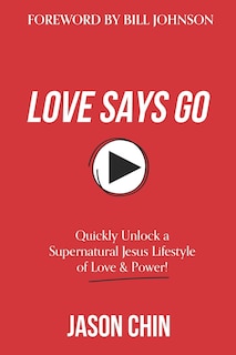 Love Says Go: A Supernatural Lifestyle BOOK and VIDEO Course