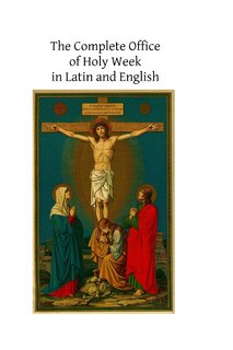 Front cover_The Complete Office of Holy Week in Latin and English