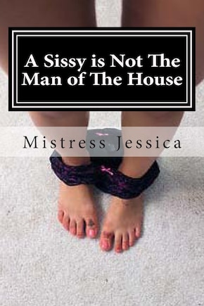 A Sissy is Not The Man of The House