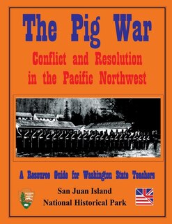 The Pig War: Conflict and Resolution in the Pacific Northwest