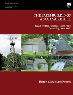 The Farm Buildings at Sagamore Hill Historic Structures Report