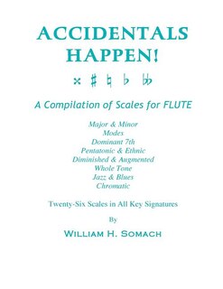Front cover_ACCIDENTALS HAPPEN! A Compilation of Scales for Flute Twenty-Six Scales in All Key Signatures