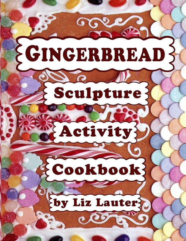 Couverture_Gingerbread Sculpture Activity Cookbook
